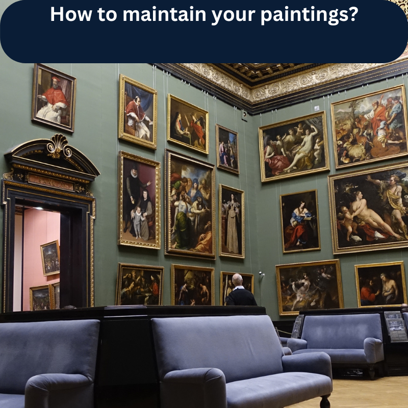 How to maintain your paintings?